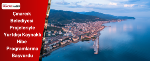 Çınarcık Belediyesi Yurtdışı Kaynaklı Hibe Programlarına Başvurdu