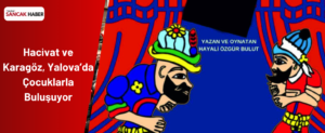 Hacivat ve Karagöz, Yalova’da Çocuklarla Buluşuyor