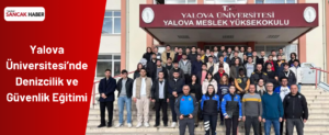 Yalova Üniversitesi’nde Denizcilik ve Güvenlik Eğitimi