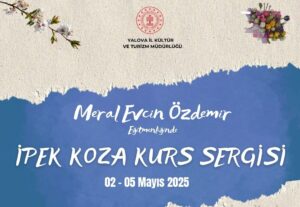 Yalova’da İpek Koza El Sanatları Sergisi Sanatseverlerle Buluşuyor